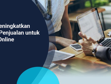 Cara Meningkatkan Omset Penjualan untuk Bisnis Online