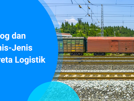 Kalog dan Jenis-Jenis Kereta Logistik