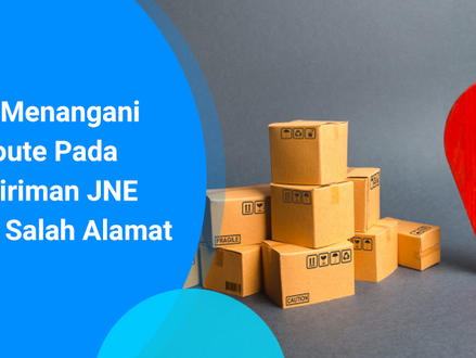 Cara Menangani Misroute Pada Pengiriman JNE Yang Salah Alamat
