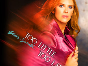 Six Twelve Entertainment: Erin Duvall’s “Too Little Too Late” —