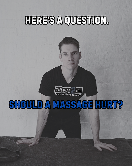 Should a massage hurt? Remedial2you