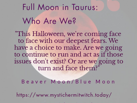 Full Moon in Taurus: Who Are We?