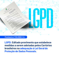 LGPD: Editado provimento que estabelece medidas a serem adotadas pelos Cartórios brasileiros