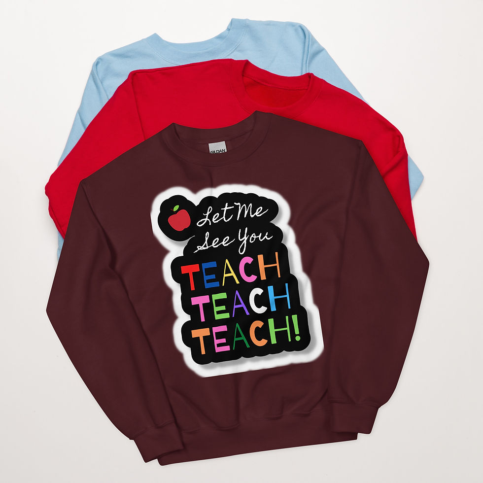 Thumbnail: Let Me See You Teach Unisex Sweatshirt