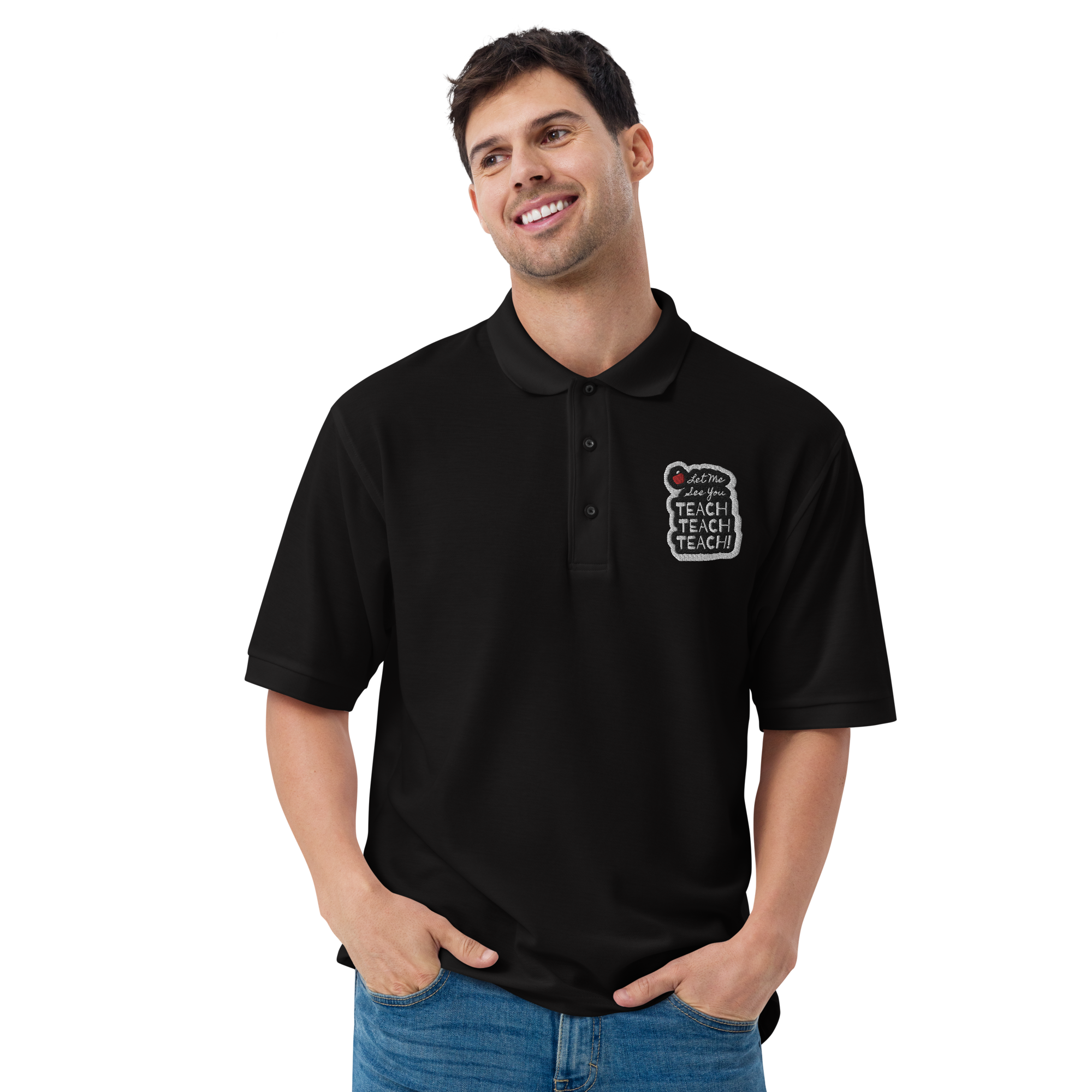 Men's Let Me See You Teach Premium Embroidered Polo