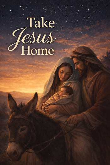 Mary, Joseph and baby Jesus ride a donkey at sunset under stars, with Take Jesus Home text in a warm, reverent scene.