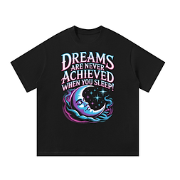Dreams Are Never Achieved When You Sleep!