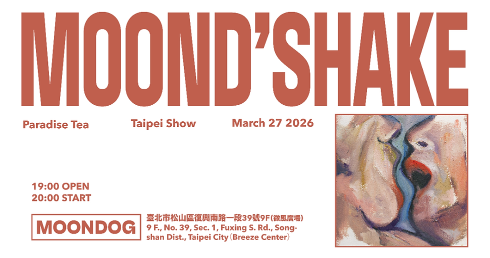 MoonD’shake《Paradise Tea》台北專場 MoonD’shake ”Paradise Tea“ Live in Taipei 2026
