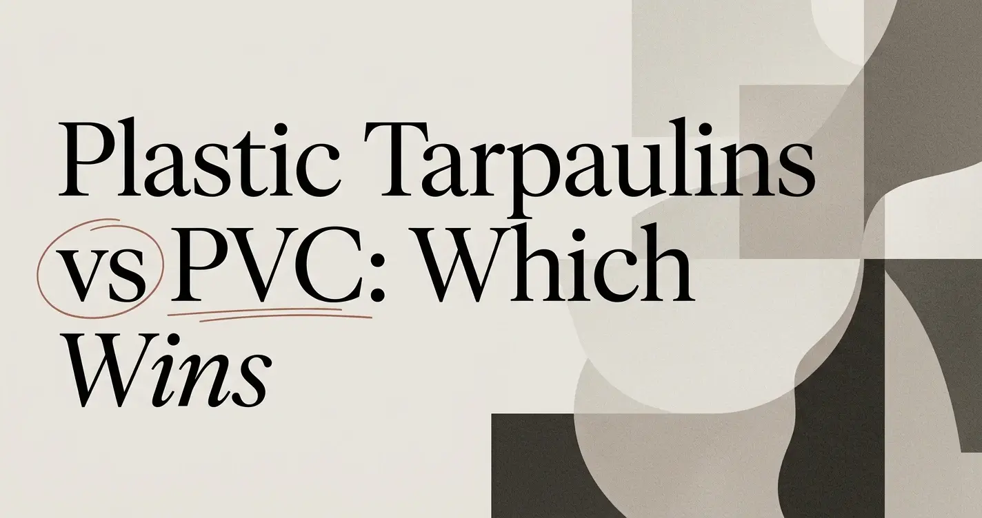 Plastic Tarpaulins vs PVC: Which Should You Buy?