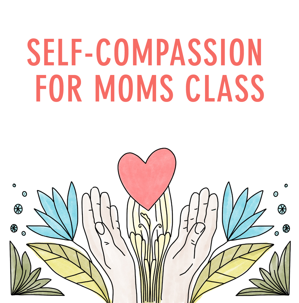 $10 Off Our Self-compassion For Moms Class