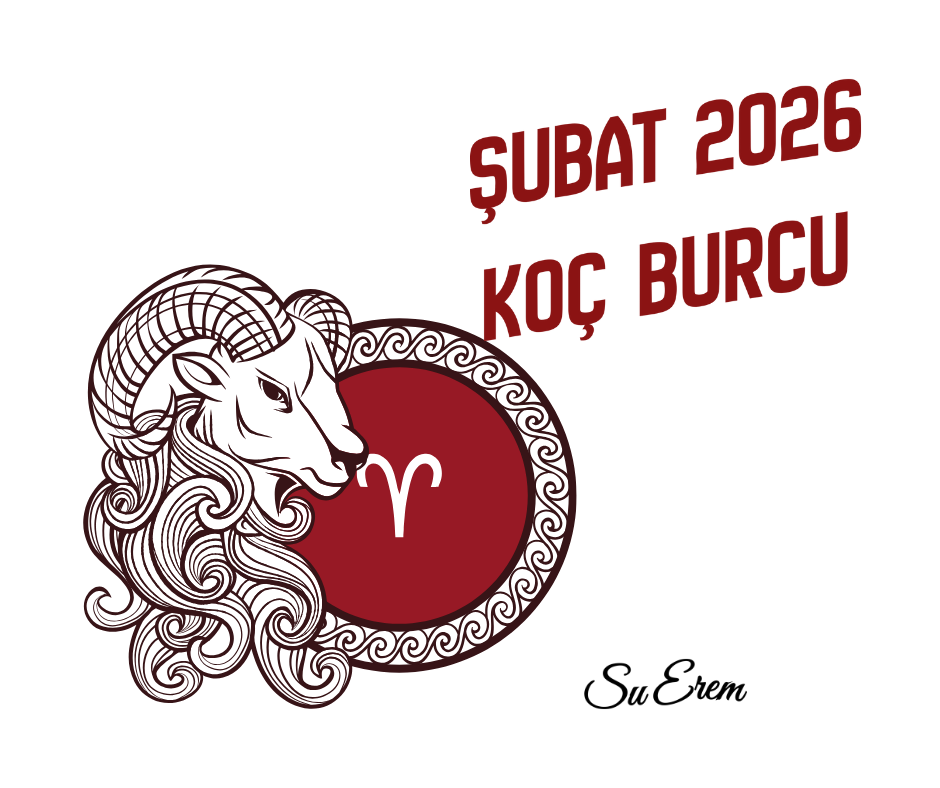 ŞUBAT 2026 KOÇ BURCU / SU EREM