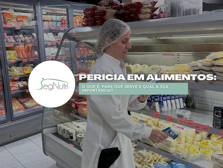 Perícia em Alimentos: O que é, para que serve e qual a sua importância?