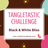 The Tangletastic Challenge Wk 56 | Zentangle in Black & White Bliss - Pattern Pathways