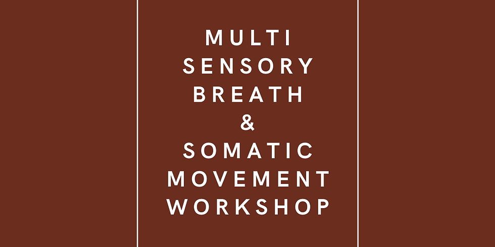Somatic Movement X Multi-Sensory Breath Workshop