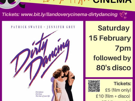 Llandovery Cinema - Valentine’s Day Special - “Dirty Dancing” followed by 80’s Disco on ❤️ Saturday, 15th February ❤️