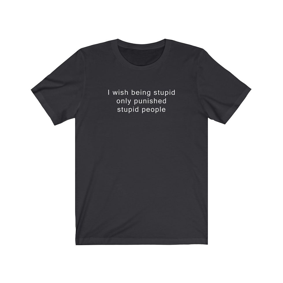 Thumbnail: I wish being stupid only punished stupid people 