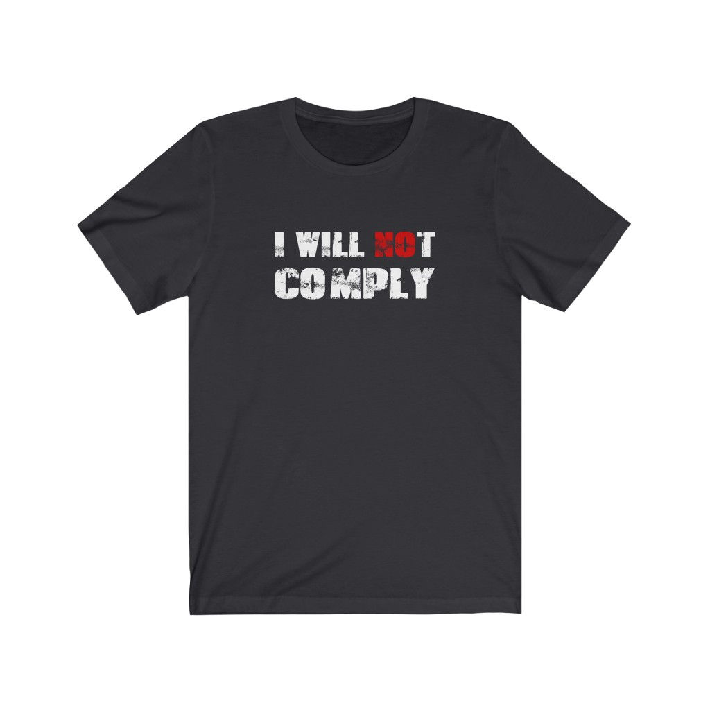 I WILL NOT COMPLY | Patriots | Tyranny | Tee in the Harbor Design