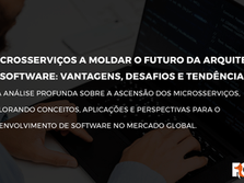 Microsserviços: Conceitos, Aplicações, Vantagens, Desvantagens, Tendências e Futuro
