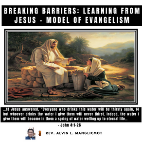 BREAKING BARRIERS: Learning from Jesus - Model of Evangelism - John 4:1-26