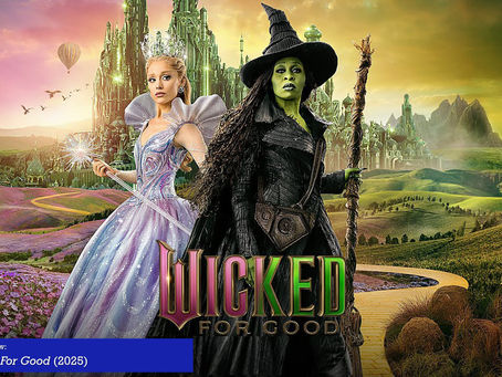 Wicked For Good out in every theaters now 