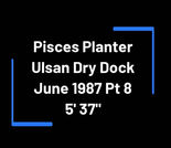 Pisces Planter Ulsan Dry Dock June 1987 Pt 8