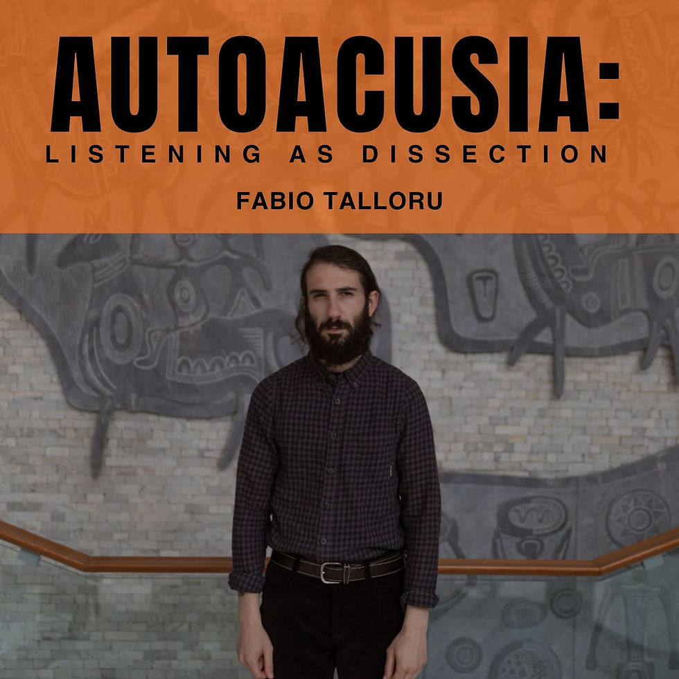 Autoacusia: listening as dissection - Fabio Talloru
