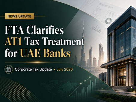 FTA Clarifies UAE Corporate Tax Treatment of AT1 Payments by Banks