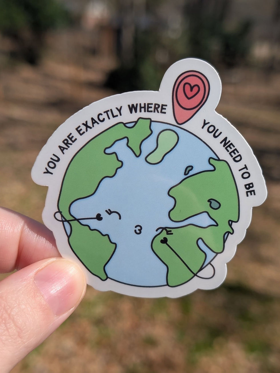 You Are Exactly Where You Need to be Sticker