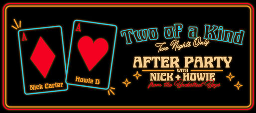 Just Announced: After Parties With Howie D & Nick Carter In Vegas This February!