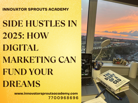 Side Hustles in 2025: How Digital Marketing Can Fund Your Dreams