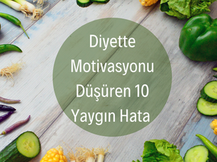 Diyette Motivasyonu Düşüren 10 Yaygın Hata (Ve Bilimsel Çözüm Önerileri)