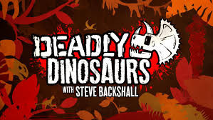 Deadly Dinosaurs with Steve Backshaw