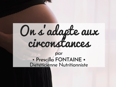 📌 Pendant la grossesse, on s’adapte aux circonstances !