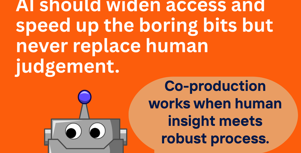 Headline states “Amplifier ≠ Autopilot.” Subtext: AI should widen access and speed up boring bits but must not replace human judgement. A classic cartoon robot says in a speech bubble: “Co-production works when human insight meets robust process.