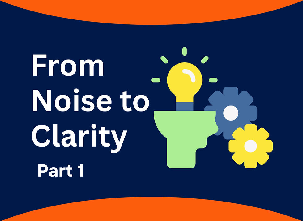 White text on a blue background. The text says 'From Noise to Clarity; Part 1'