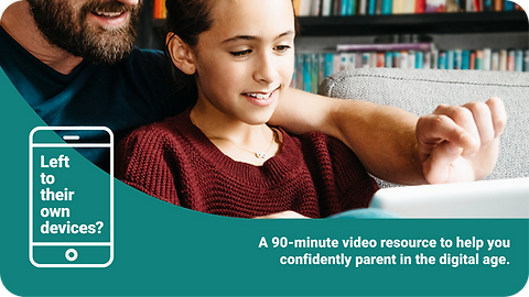 Left to their own devices? A 90 minute video resource to help you parent in the digital age.