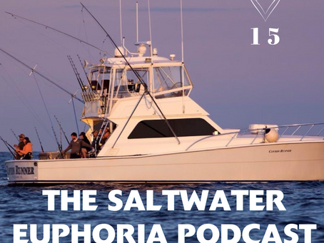 Saltwater Euphoria Podcast Ep 15
