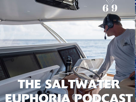 Saltwater Euphoria Podcast Ep 69