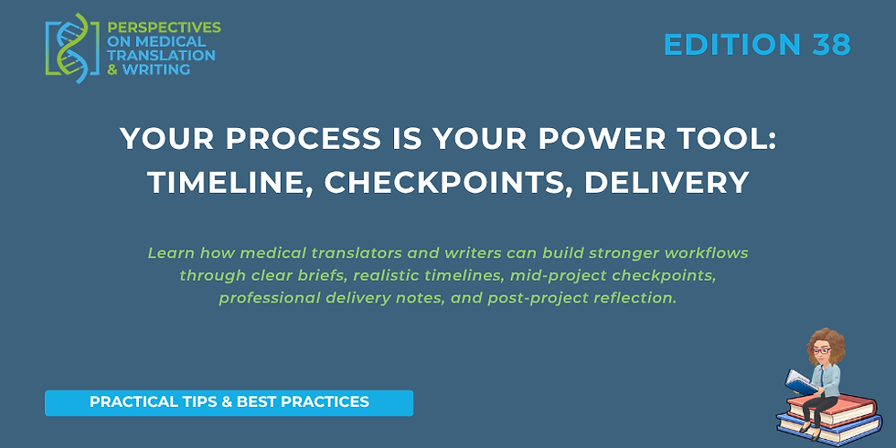 Your process is your power tool: Timeline, checkpoints, delivery