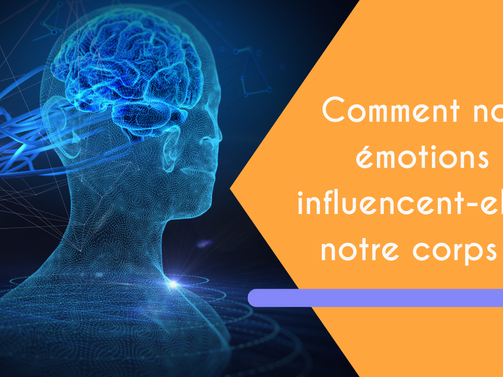 Comment nos émotions influencent-elles notre corps ?