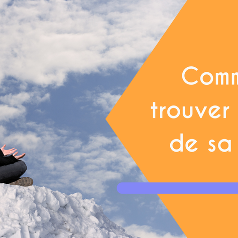 Comment trouver le sens de sa vie ?
