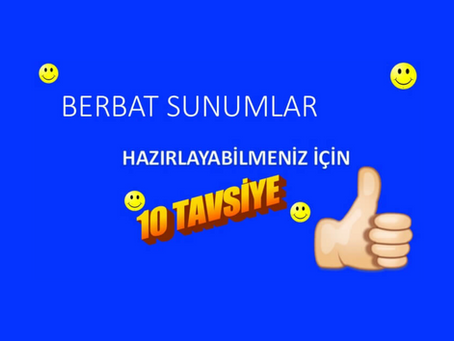 Berbat sunumlar hazırlayabilmeniz için 10 tavsiye