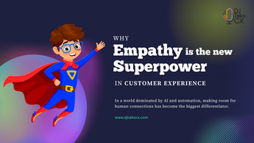 Why Empathy Is the New Superpower in Customer Experience