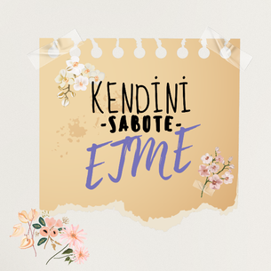 Kendini Sabote Etme!