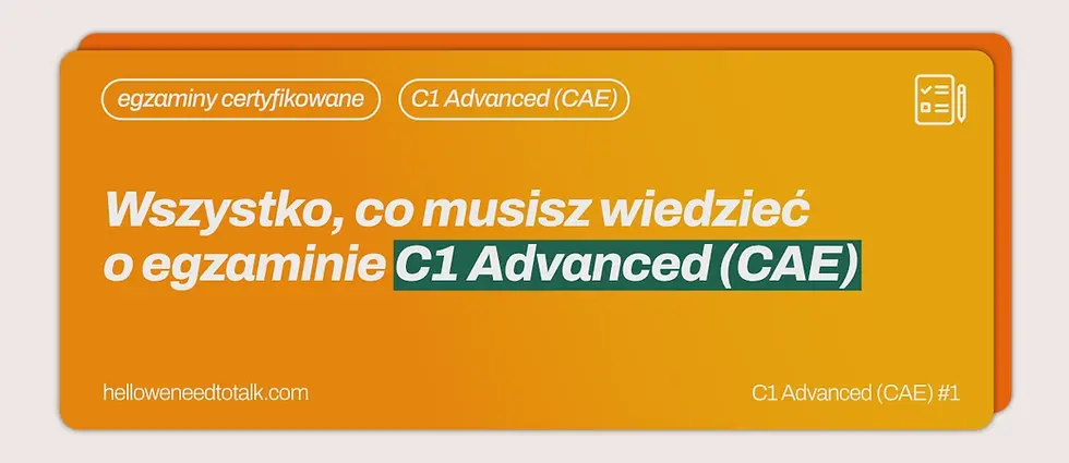 Grafika okładkowa artykułu „Wszystko, co musisz wiedzieć o egzaminie C1 Advanced (CAE)” na pomarańczowym tle, z etykietami „egzaminy certyfikowane” i „C1 Advanced (CAE)”.