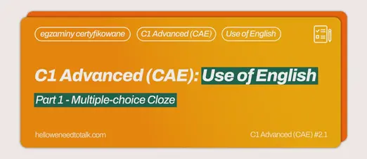 Okładka artykułu o CAE Use of English Part 1 – Multiple-choice cloze z napisem „C1 Advanced (CAE): Use of English. Part 1 – Multiple-choice Cloze”.