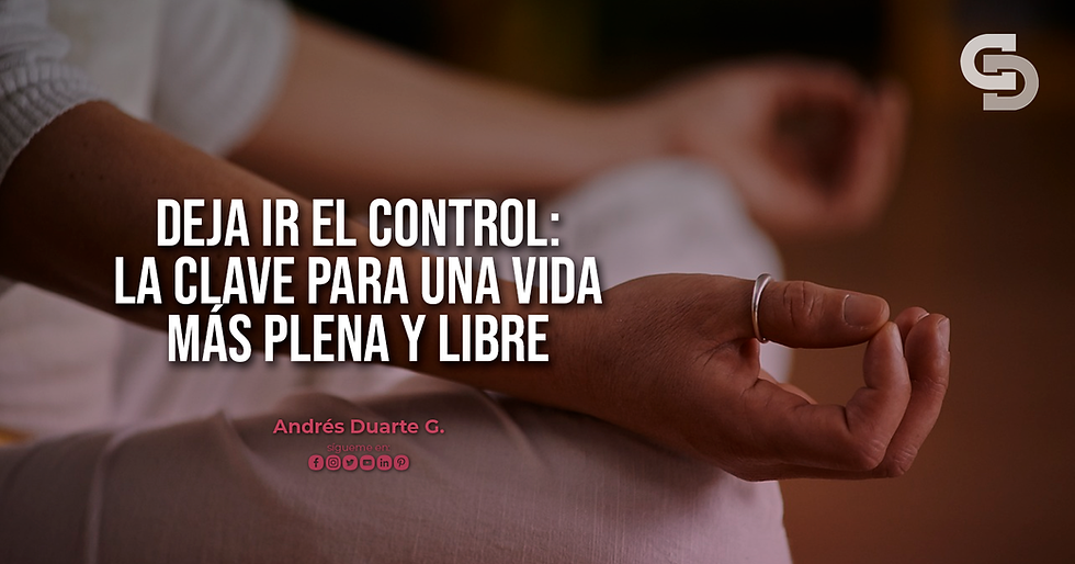 Deja Ir el Control: La Clave para una Vida más Plena y Libre