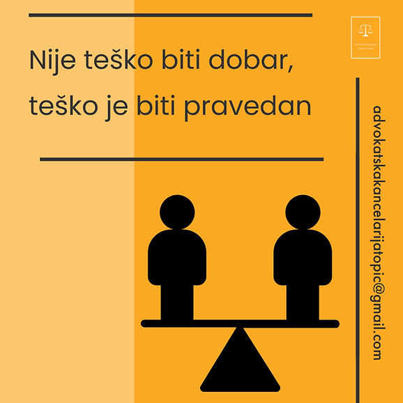 Advokatska kancelarija Topić Banja Luka, Nije teško biti dobar, teško je biti pravedan