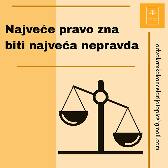 Advokatska kancelarija Topić Banjaluka, Najveće pravo zna biti najveća nepravda