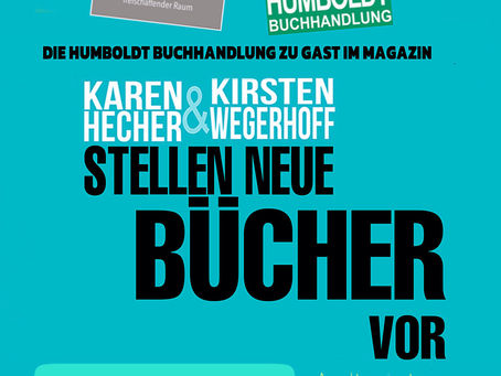 Magazin x Humboldt: Karen Hecher und Kirsten Wegerhoff präsentieren neue Bücher